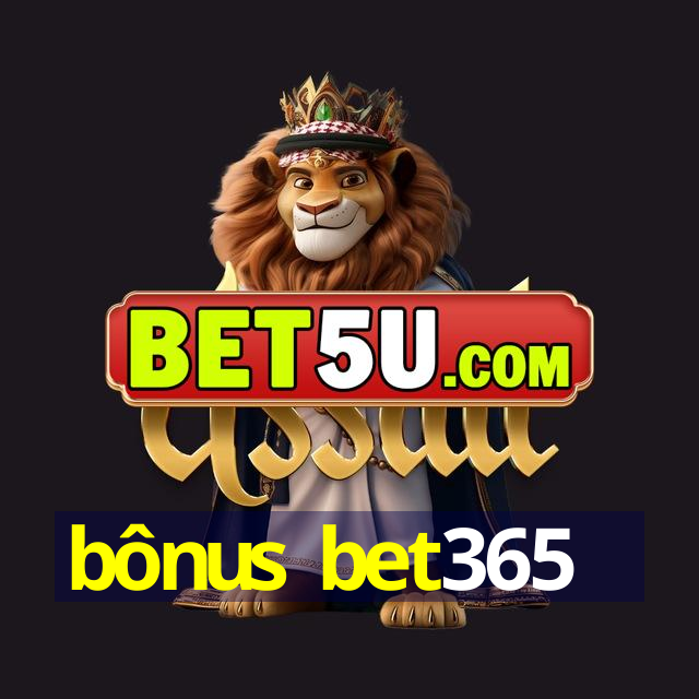 bônus bet365